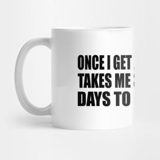 Once I Get An Attitude it takes me 3-5 business days to fix my face Mug